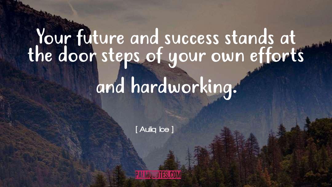 Auliq Ice Quotes: Your future and success stands