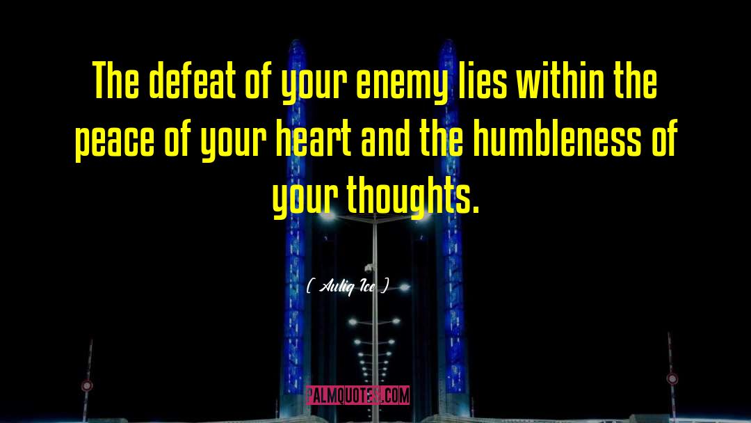 Auliq Ice Quotes: The defeat of your enemy