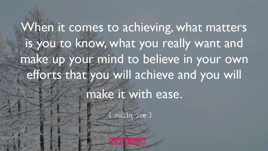 Auliq Ice Quotes: When it comes to achieving,