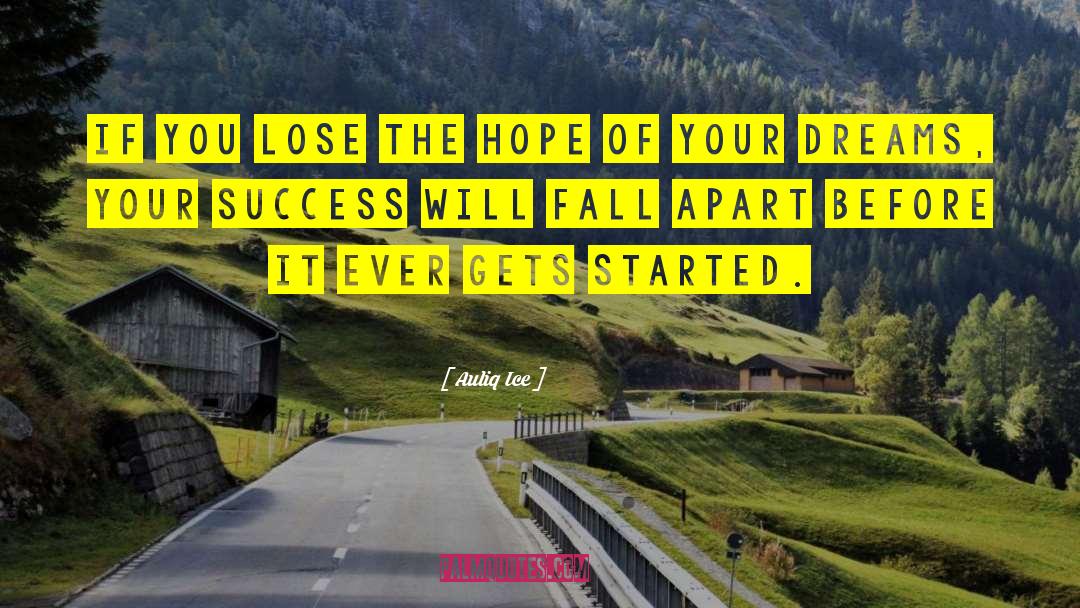 Auliq Ice Quotes: If you lose the hope