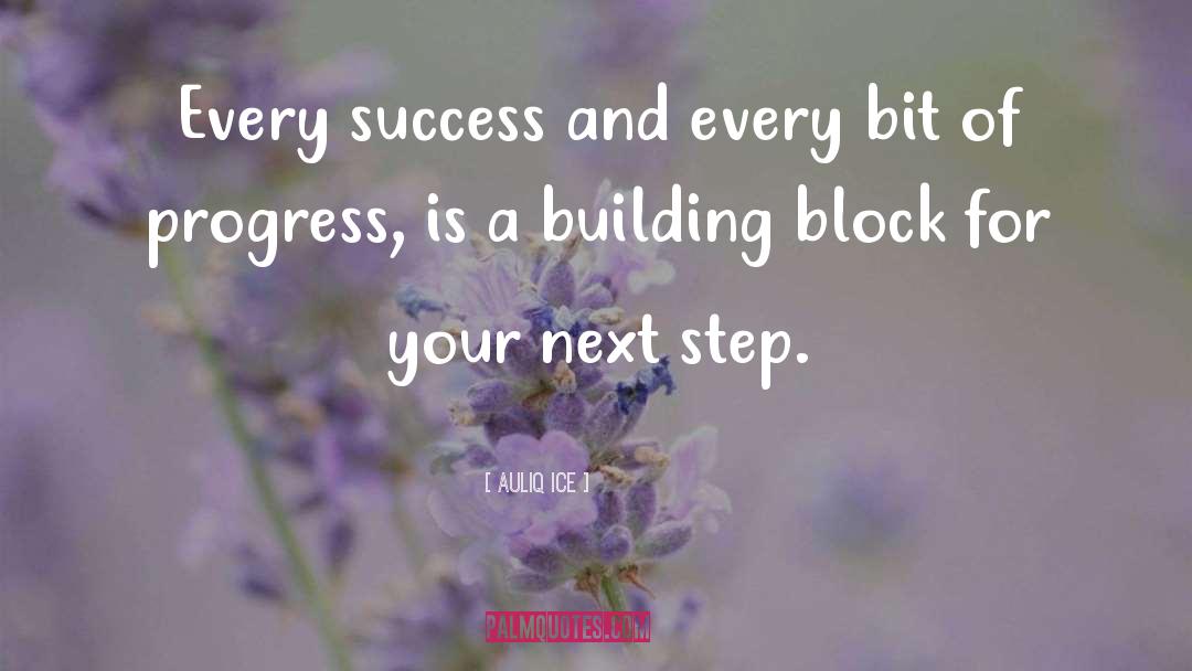 Auliq Ice Quotes: Every success and every bit