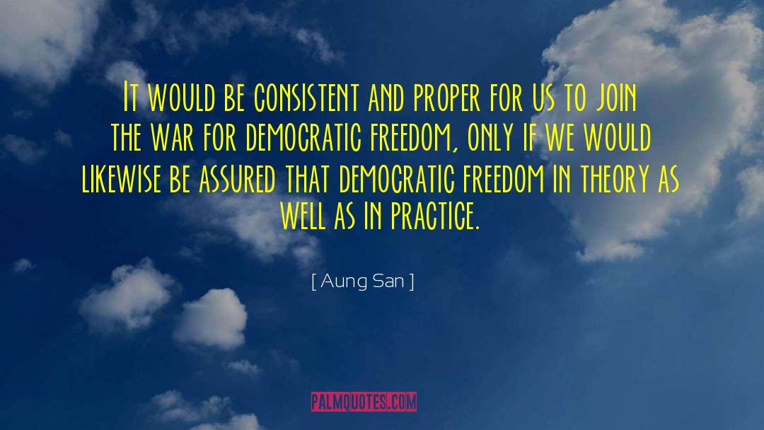 Aung San Quotes: It would be consistent and
