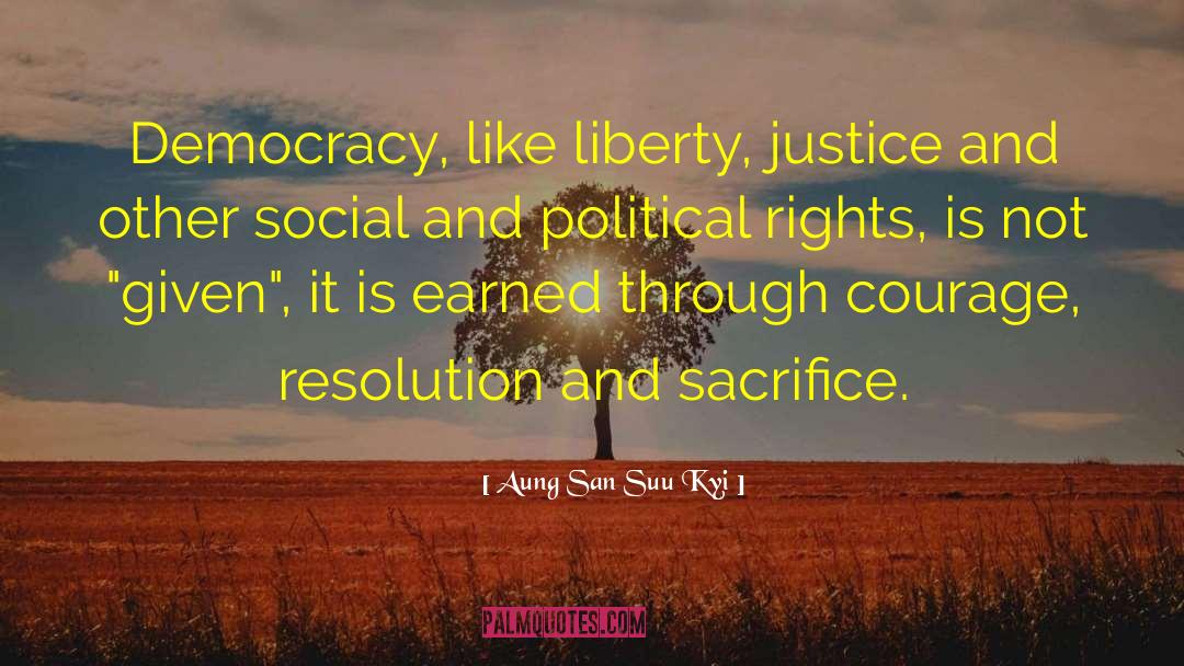Aung San Suu Kyi Quotes: Democracy, like liberty, justice and