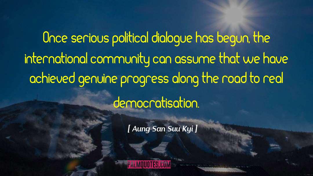 Aung San Suu Kyi Quotes: Once serious political dialogue has