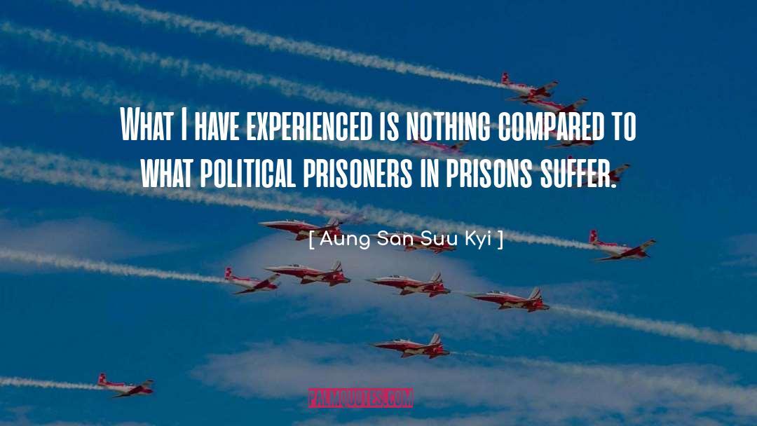 Aung San Suu Kyi Quotes: What I have experienced is