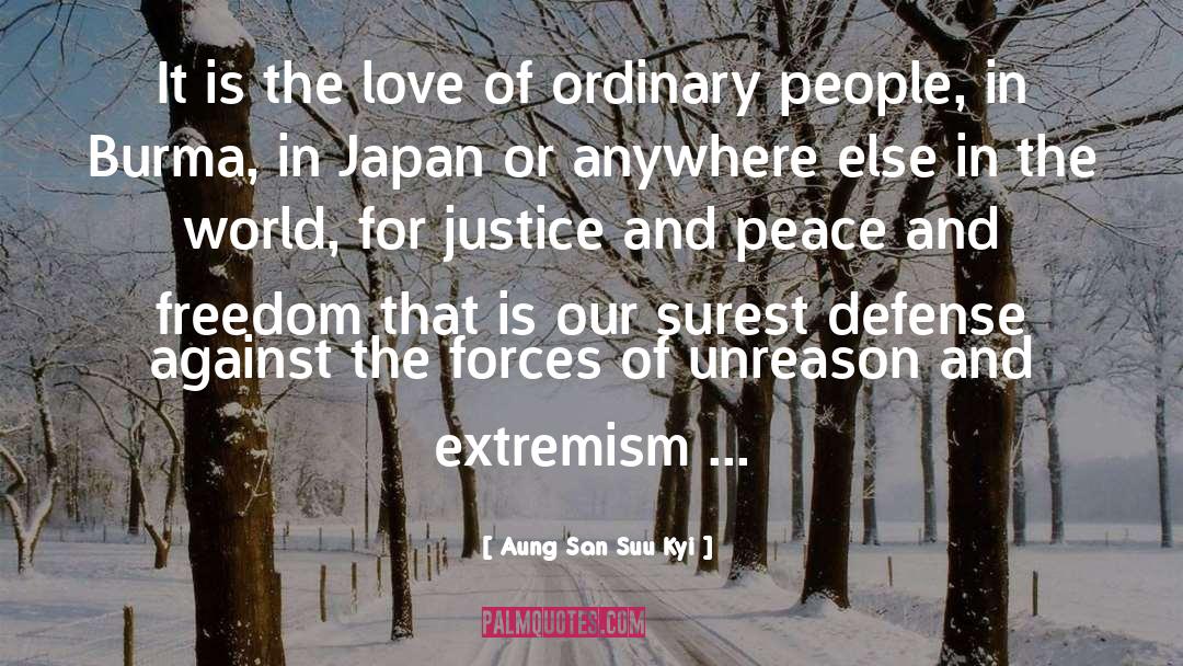 Aung San Suu Kyi Quotes: It is the love of