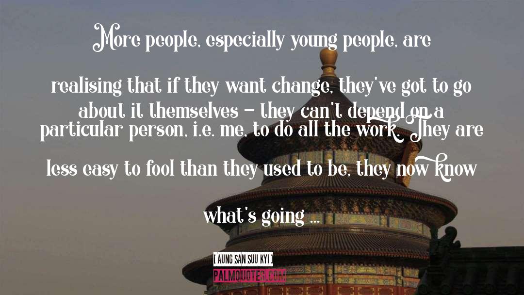 Aung San Suu Kyi Quotes: More people, especially young people,