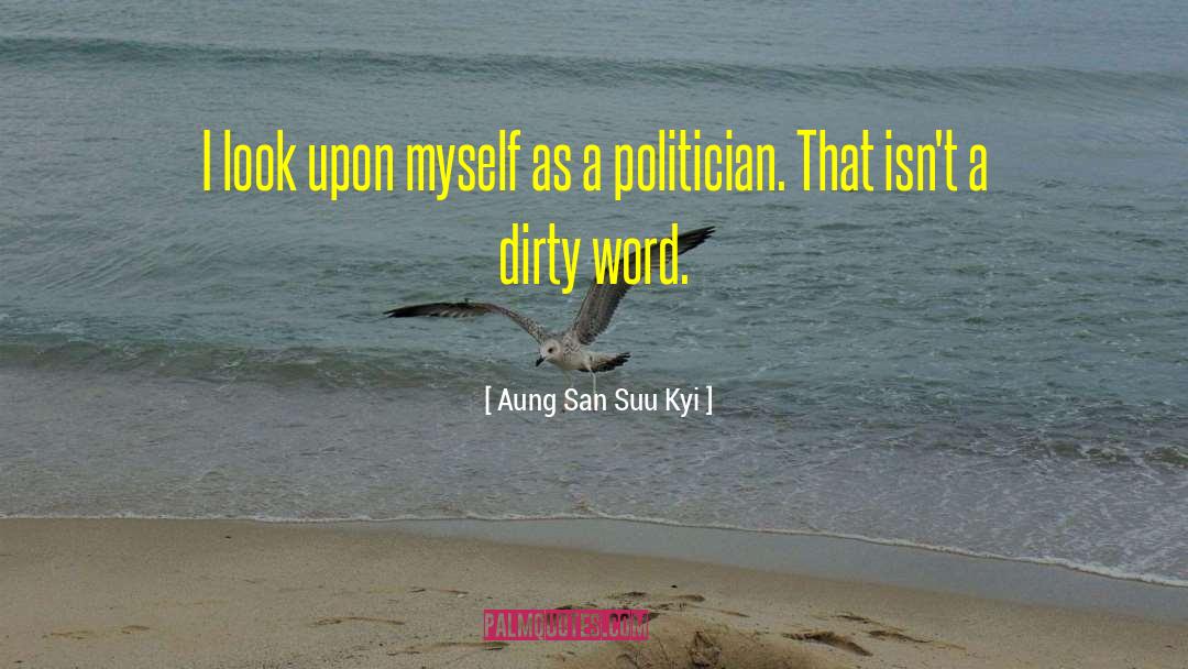 Aung San Suu Kyi Quotes: I look upon myself as