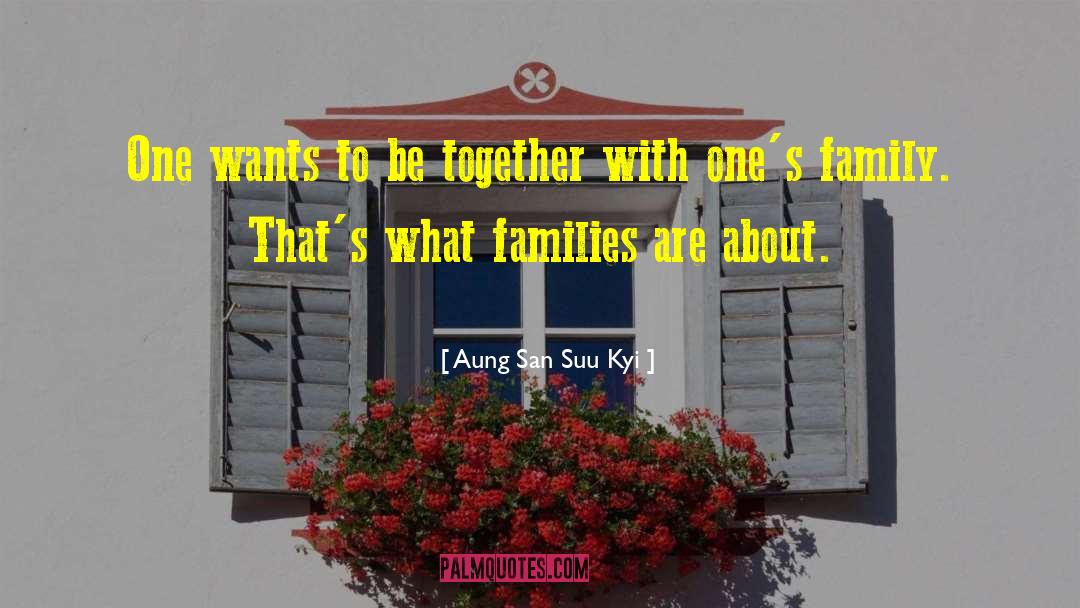 Aung San Suu Kyi Quotes: One wants to be together