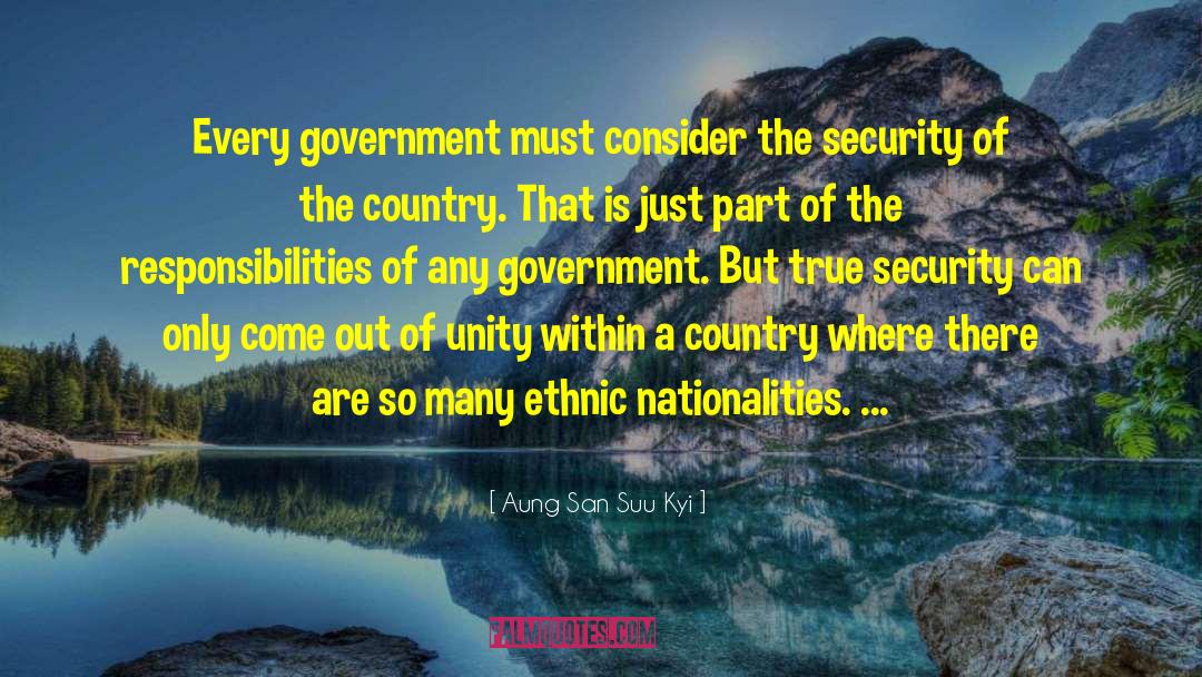 Aung San Suu Kyi Quotes: Every government must consider the