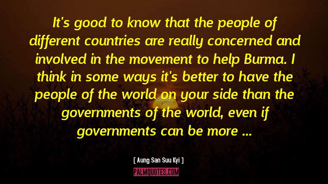 Aung San Suu Kyi Quotes: It's good to know that