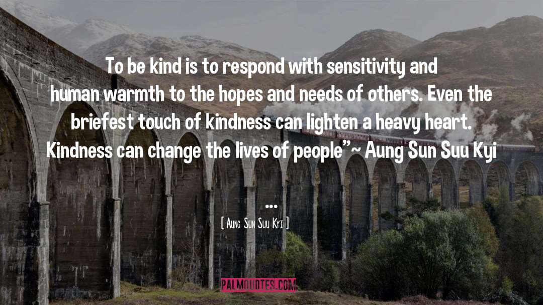 Aung Sun Suu Kyi Quotes: To be kind is to