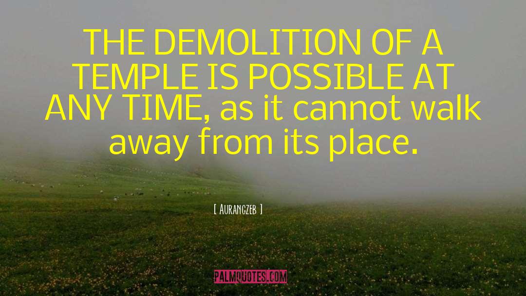 Aurangzeb Quotes: THE DEMOLITION OF A TEMPLE