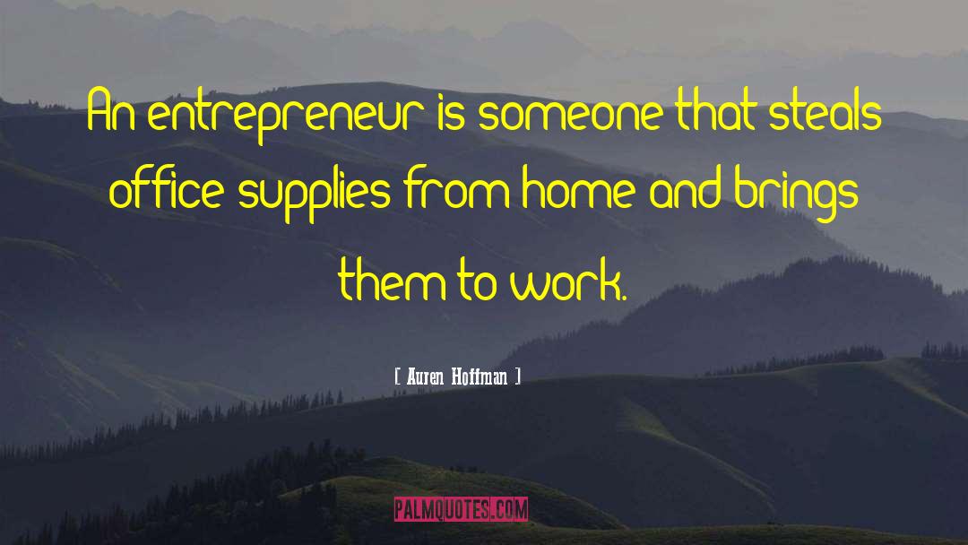 Auren Hoffman Quotes: An entrepreneur is someone that