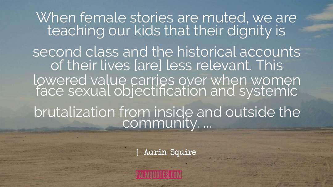 Aurin Squire Quotes: When female stories are muted,