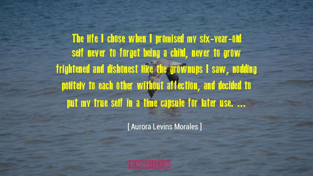 Aurora Levins Morales Quotes: The life I chose when