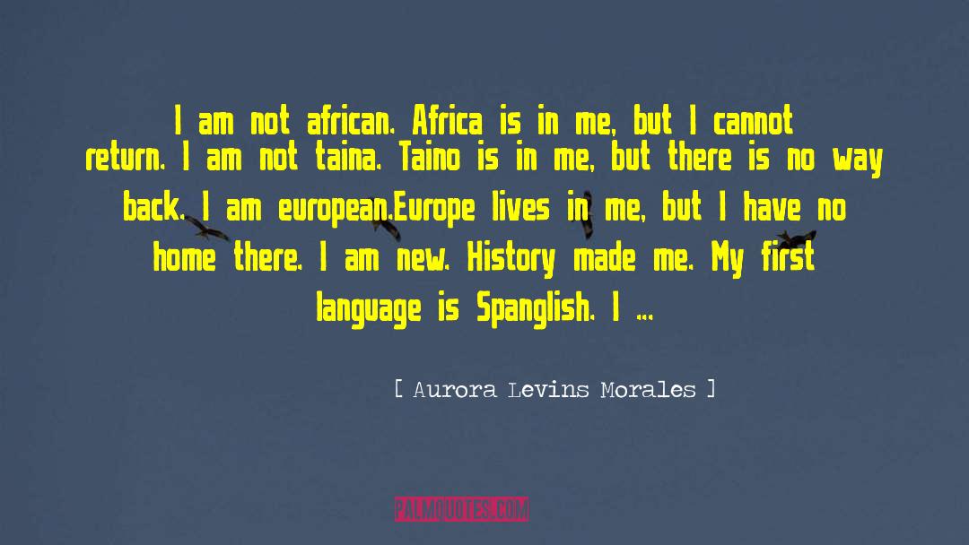 Aurora Levins Morales Quotes: I am not african. <br