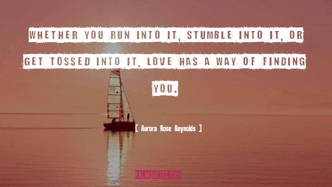 Aurora Rose Reynolds Quotes: Whether you run into it,