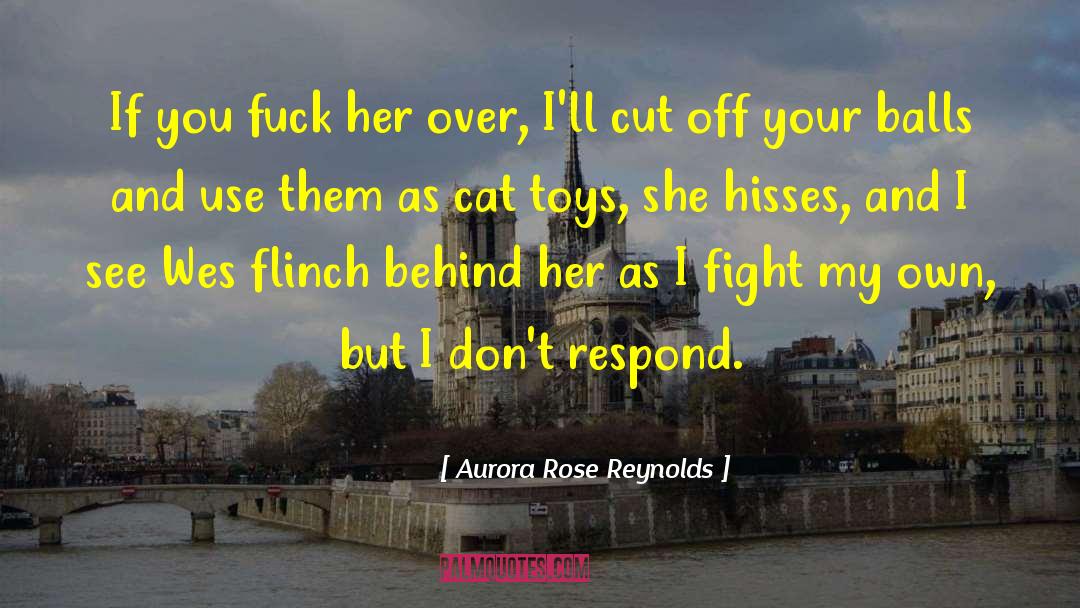 Aurora Rose Reynolds Quotes: If you fuck her over,