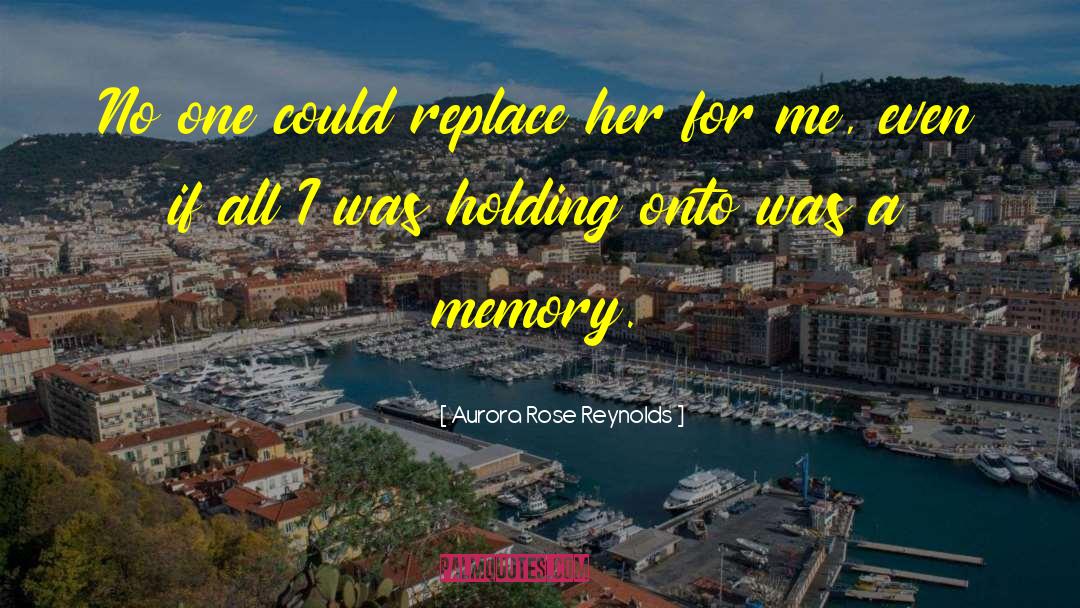 Aurora Rose Reynolds Quotes: No one could replace her