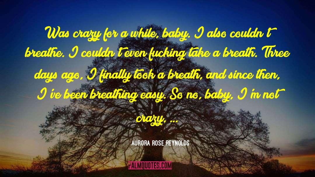 Aurora Rose Reynolds Quotes: Was crazy for a while,