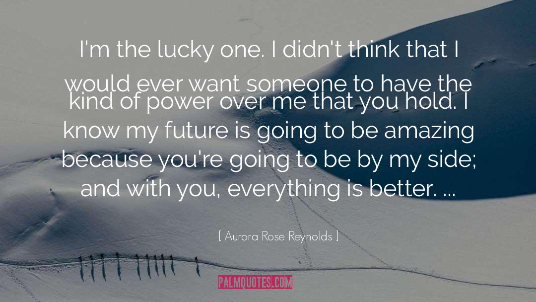 Aurora Rose Reynolds Quotes: I'm the lucky one. I