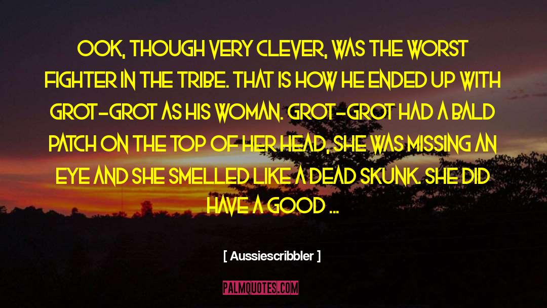 Aussiescribbler Quotes: Ook, though very clever, was