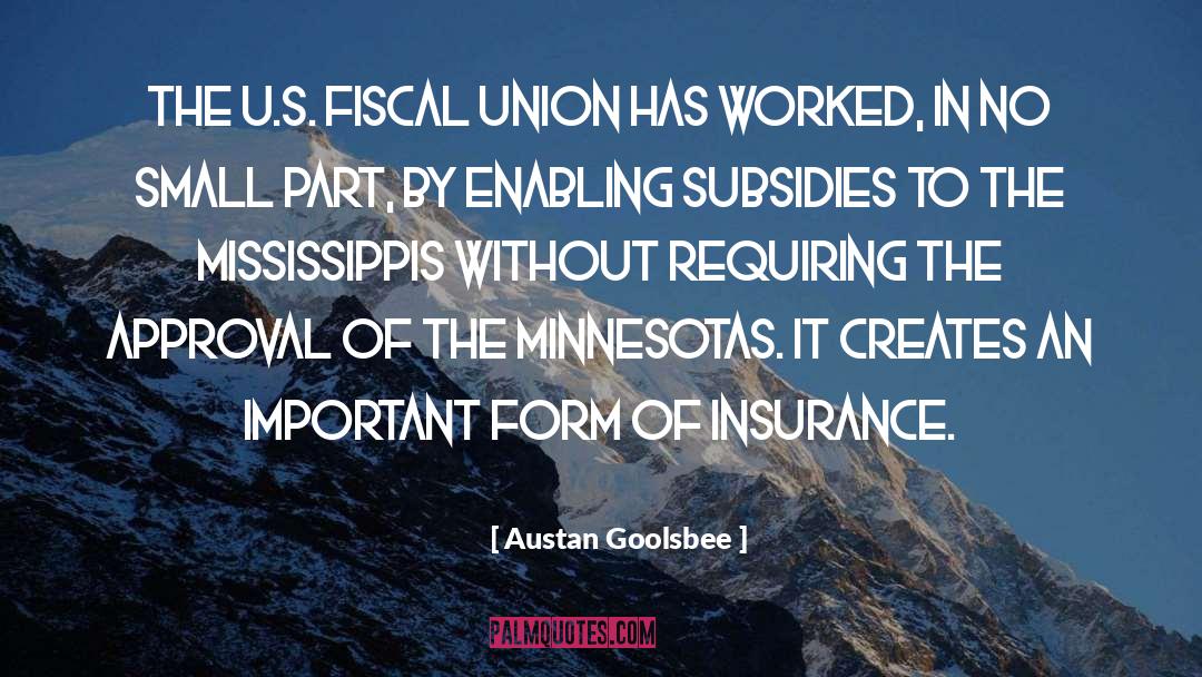 Austan Goolsbee Quotes: The U.S. fiscal union has