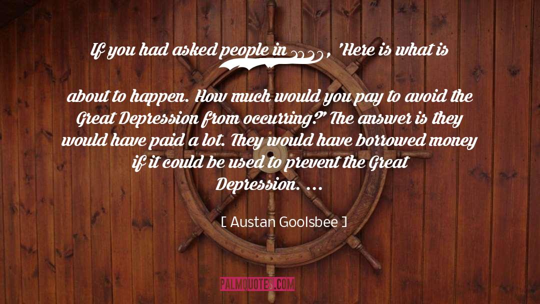 Austan Goolsbee Quotes: If you had asked people