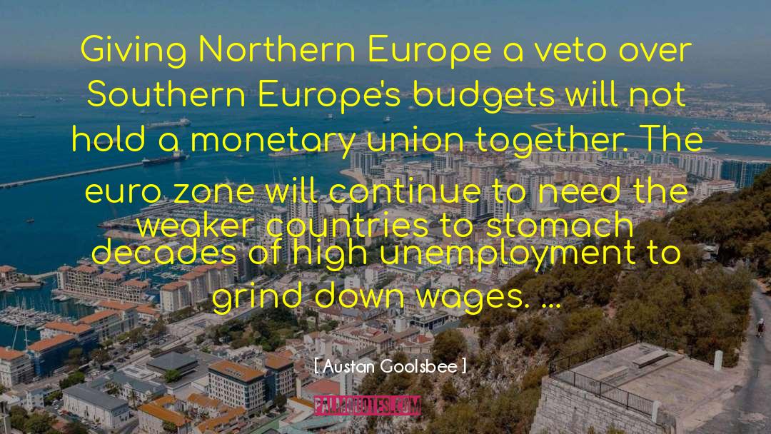 Austan Goolsbee Quotes: Giving Northern Europe a veto