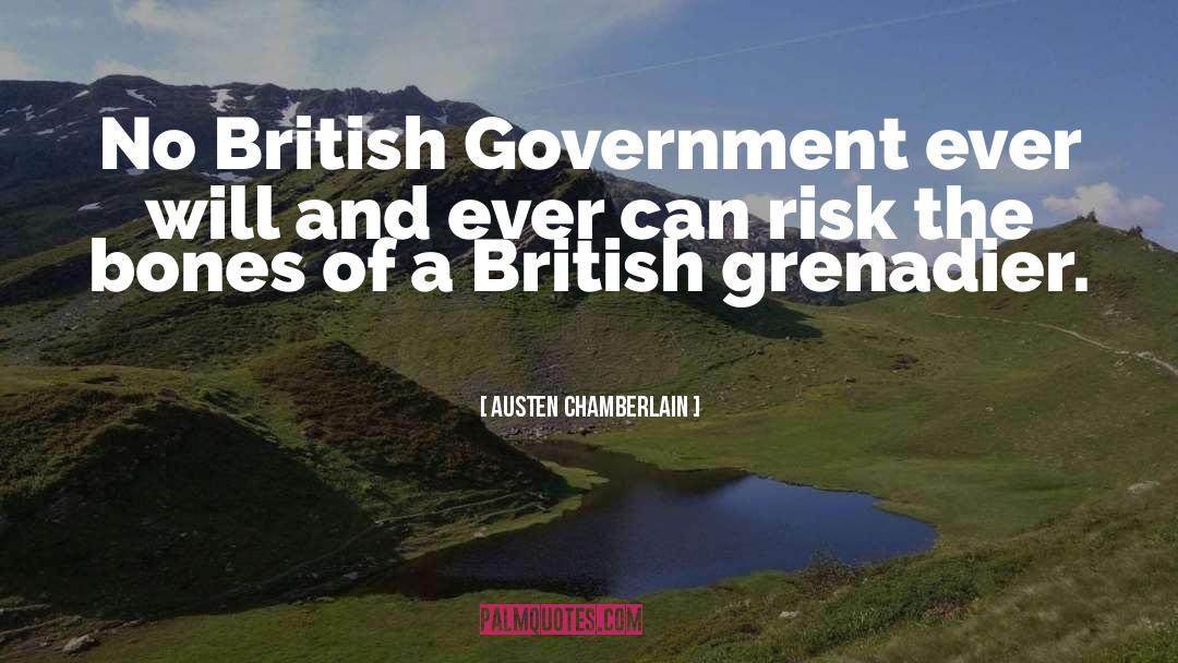 Austen Chamberlain Quotes: No British Government ever will