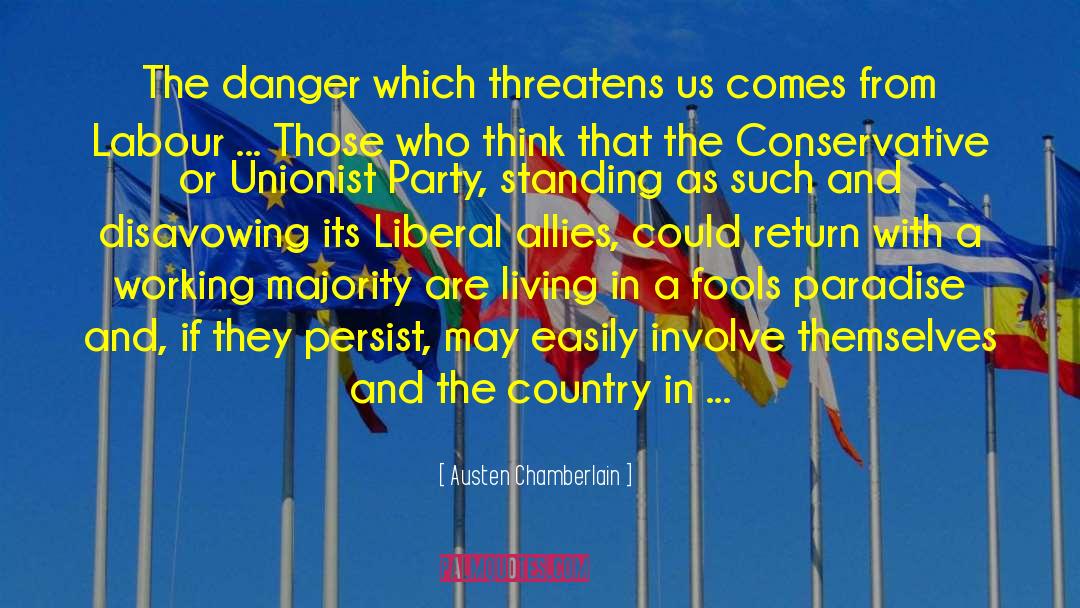 Austen Chamberlain Quotes: The danger which threatens us
