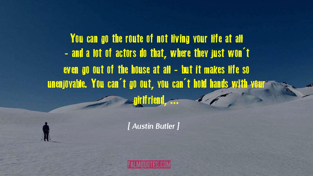 Austin Butler Quotes: You can go the route