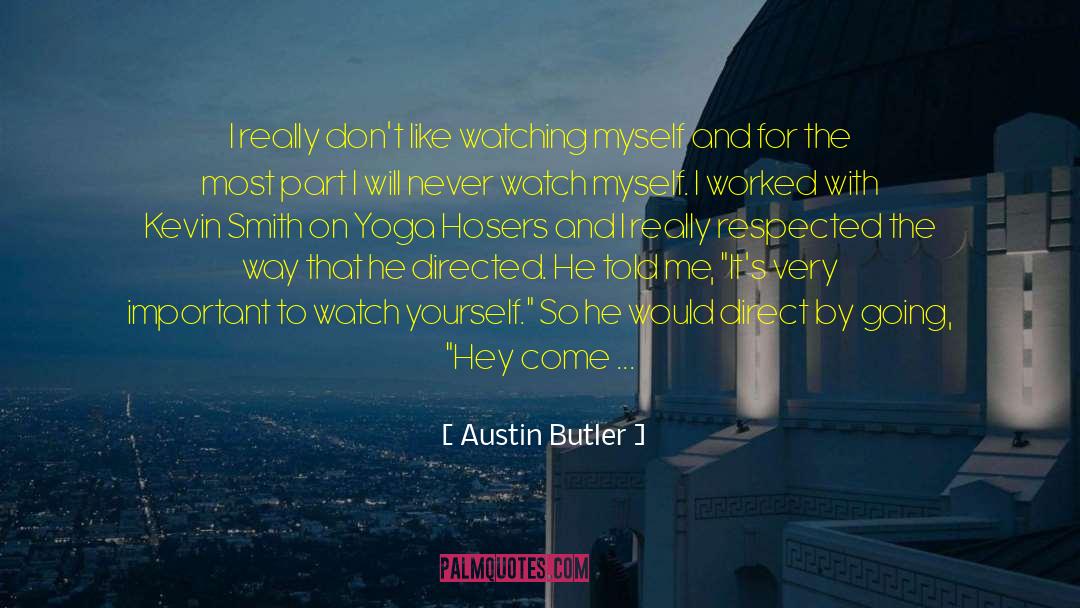 Austin Butler Quotes: I really don't like watching