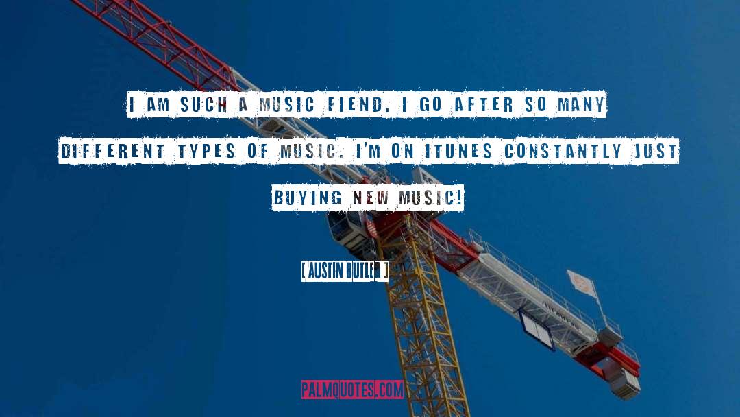 Austin Butler Quotes: I am such a music