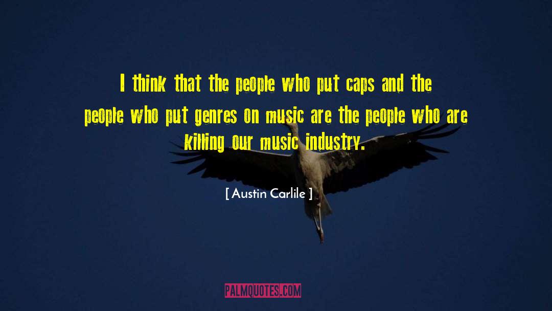 Austin Carlile Quotes: I think that the people