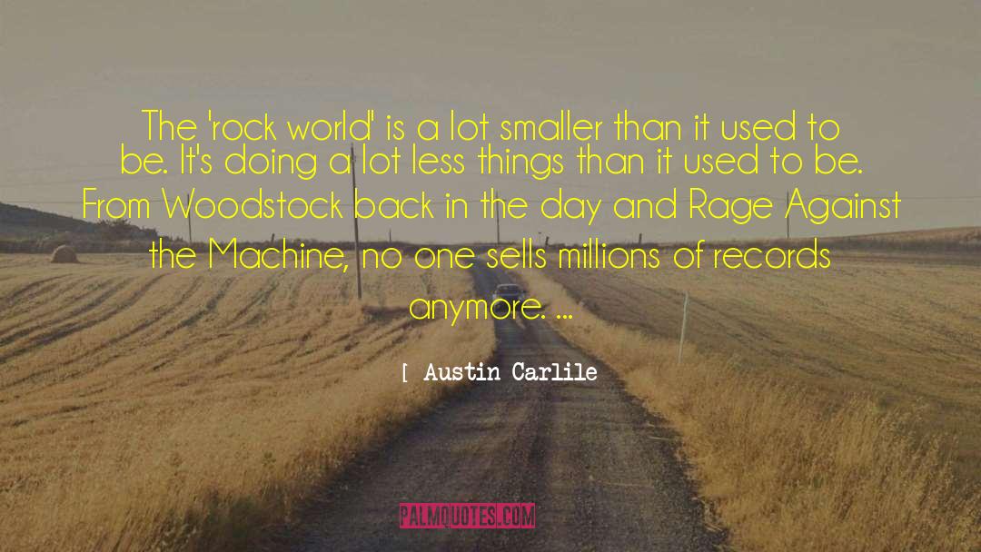 Austin Carlile Quotes: The 'rock world' is a