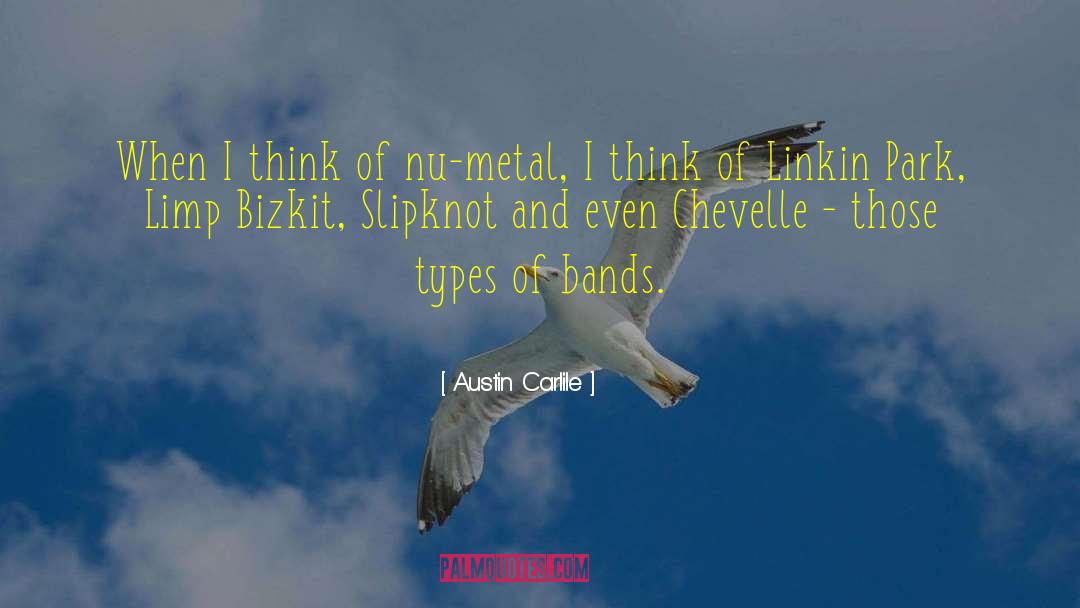 Austin Carlile Quotes: When I think of nu-metal,