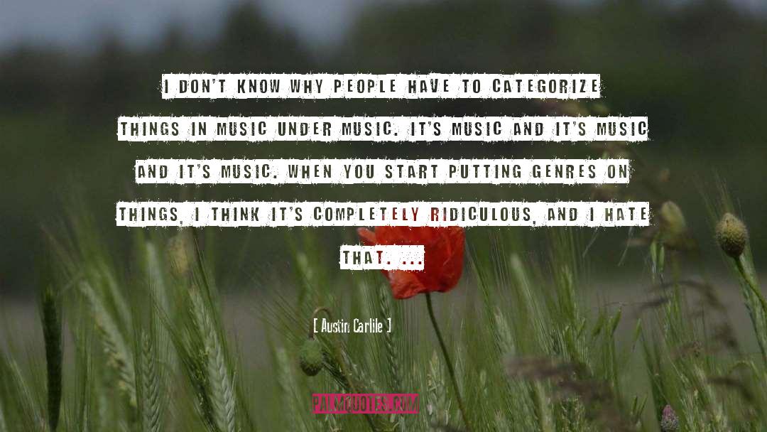 Austin Carlile Quotes: I don't know why people