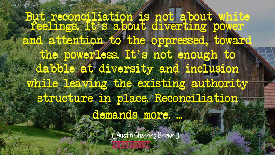 Austin Channing Brown Quotes: But reconciliation is not about