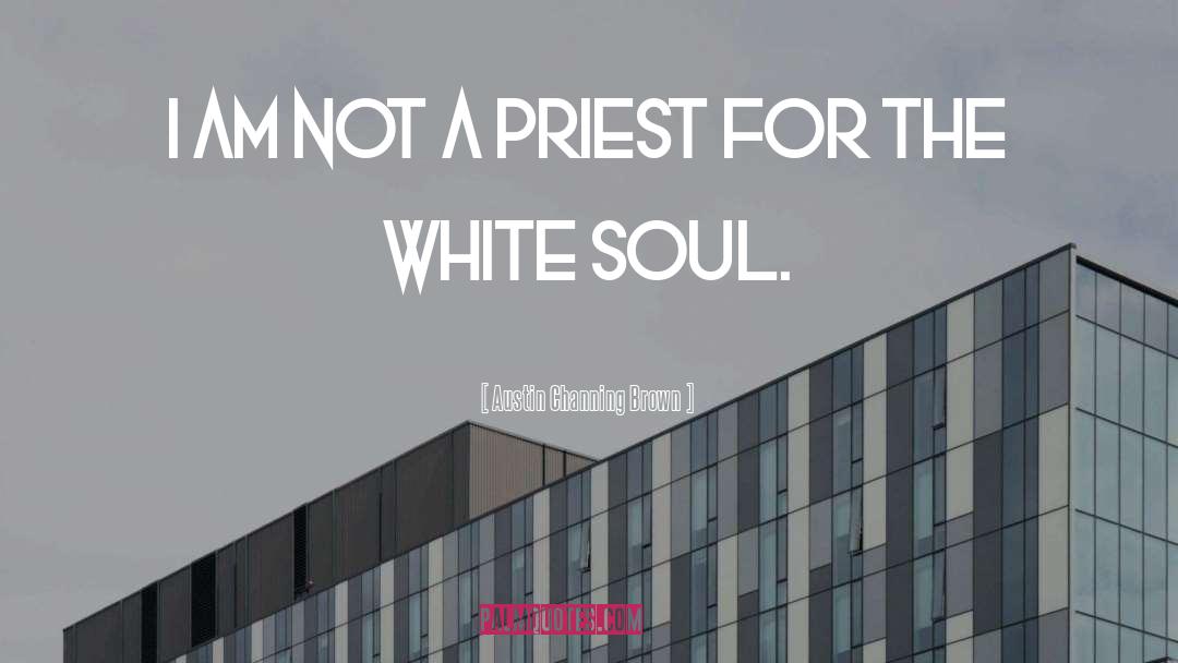 Austin Channing Brown Quotes: I am not a priest