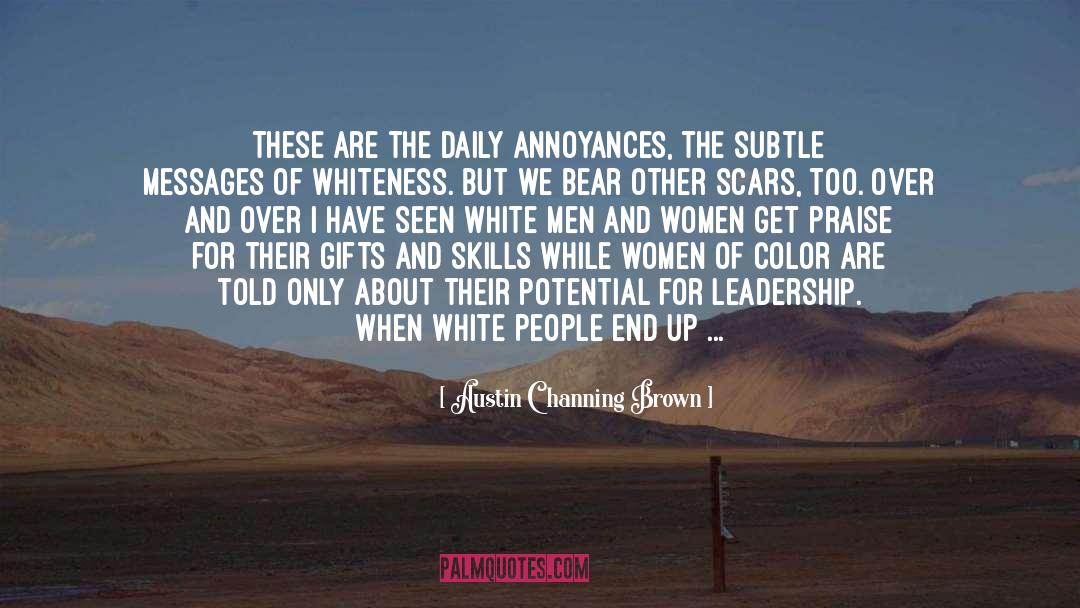 Austin Channing Brown Quotes: These are the daily annoyances,