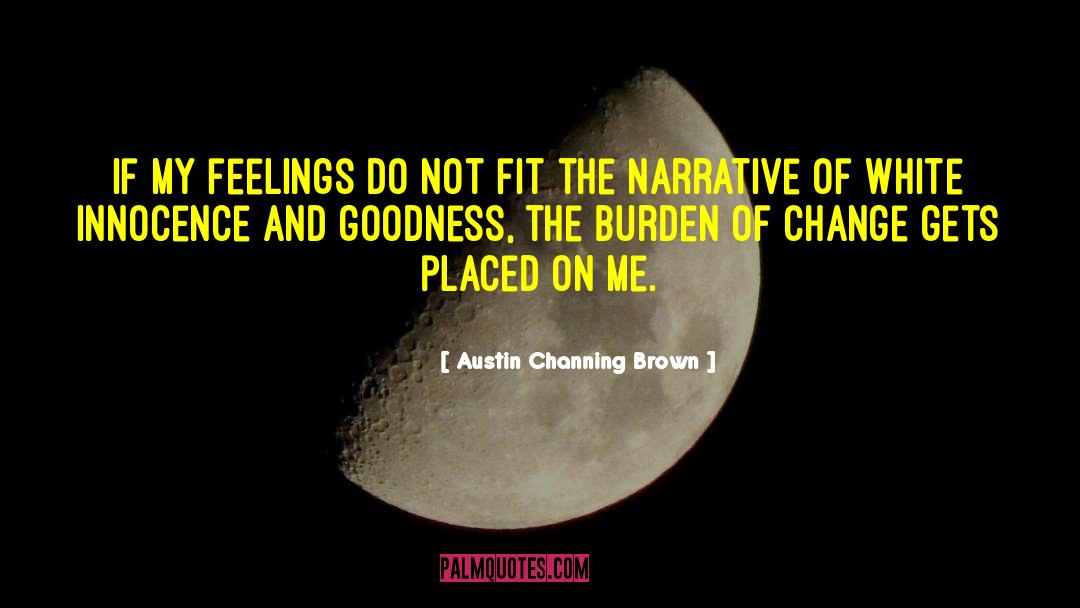 Austin Channing Brown Quotes: If my feelings do not