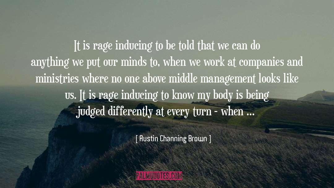 Austin Channing Brown Quotes: It is rage inducing to