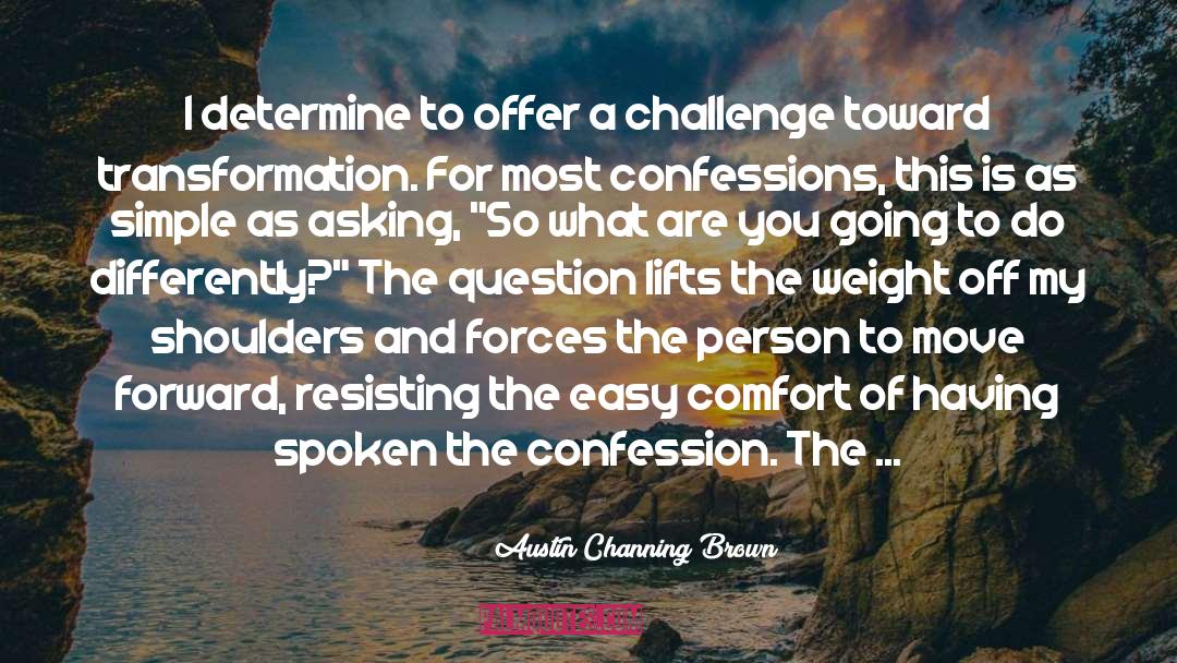 Austin Channing Brown Quotes: I determine to offer a