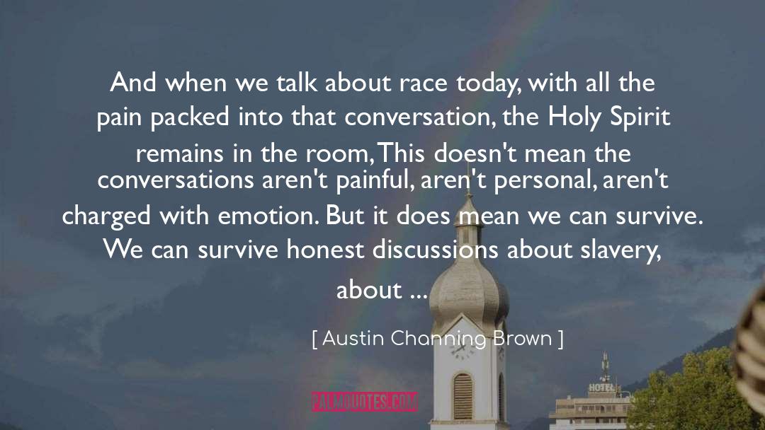 Austin Channing Brown Quotes: And when we talk about
