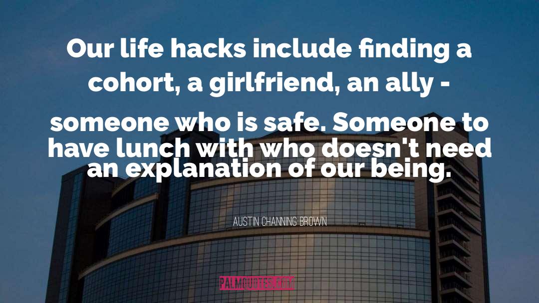 Austin Channing Brown Quotes: Our life hacks include finding