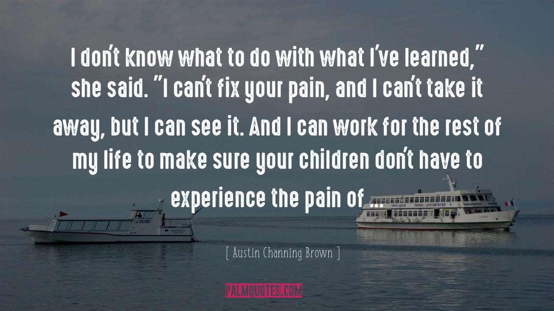 Austin Channing Brown Quotes: I don't know what to