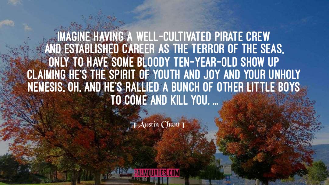 Austin Chant Quotes: Imagine having a well-cultivated pirate