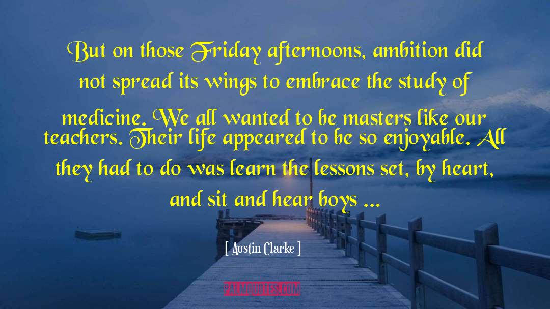 Austin Clarke Quotes: But on those Friday afternoons,